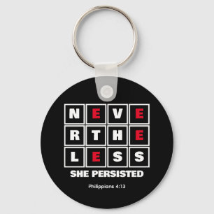 NEVERTHELESS SHE PERSISTED Inspirational Christian Key Ring