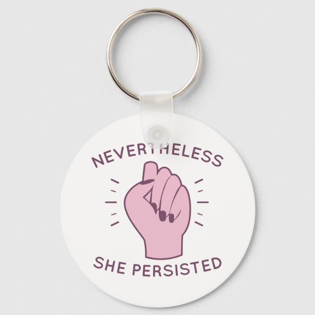 Nevertheless She Persisted Key Ring (Front)