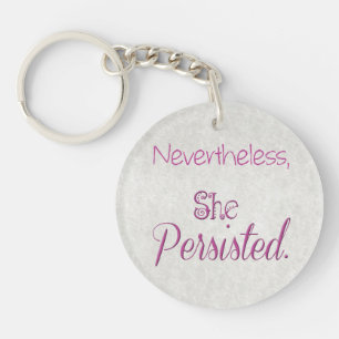 Nevertheless She Persisted Key Ring