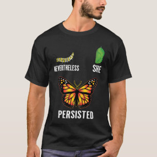 Nevertheless She Persisted Metamorphosis Lifecycle T-Shirt