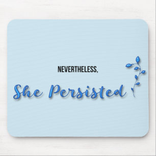 Nevertheless She Persisted Mouse Pad