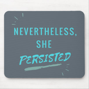 Nevertheless, She Persisted Mouse Pad