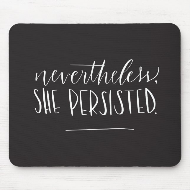 Nevertheless, She Persisted. Mouse Pad (Front)