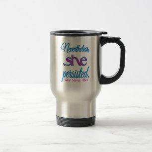 Nevertheless She Persisted Personalised Name Travel Mug