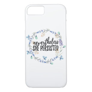 Nevertheless She Persisted Phone Case
