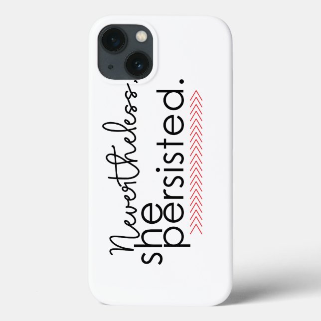 Nevertheless she persisted phone case (Back)