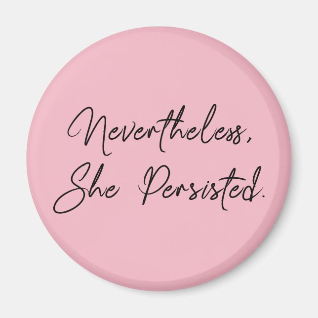 "Nevertheless, She Persisted" Pretty Quote Magnet (Front)