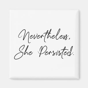 "Nevertheless, She Persisted" Pretty Quote Magnet