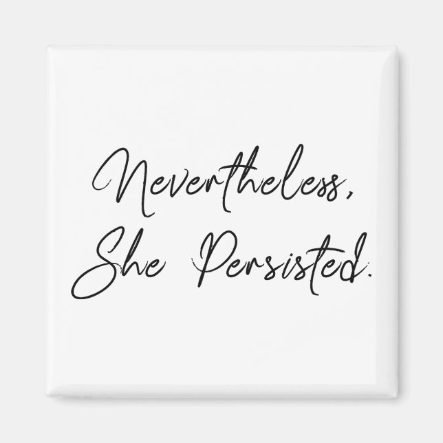"Nevertheless, She Persisted" Pretty Quote Magnet (Front)