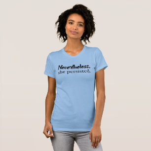 Nevertheless, she persisted shirt