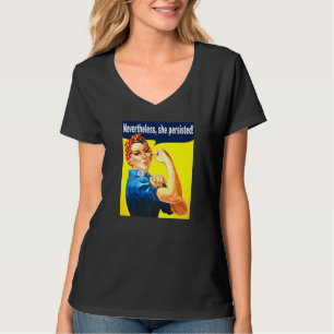 Nevertheless She Persisted Strong Women Rosie Rive T-Shirt