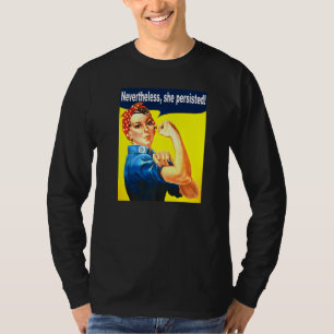Nevertheless She Persisted Strong Women Rosie Rive T-Shirt