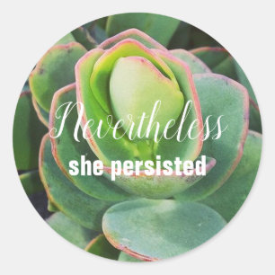 Nevertheless She Persisted Succulent Classic Round Sticker