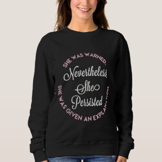 Nevertheless, She Persisted Sweatshirt