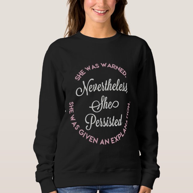 Nevertheless, She Persisted Sweatshirt (Front)