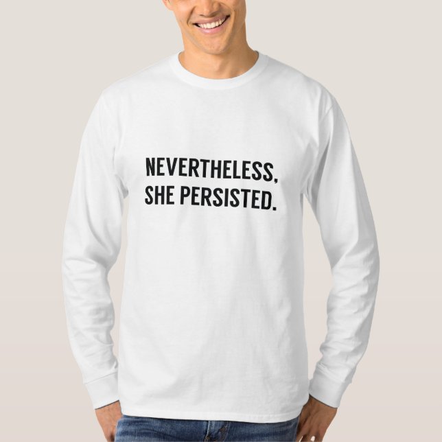 Nevertheless, She Persisted. T-Shirt (Front)