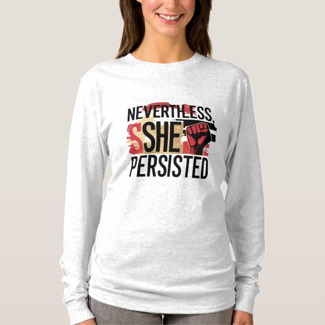Nevertheless, She Persisted T-Shirt (Front)