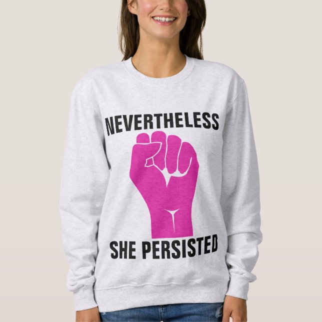NEVERTHELESS SHE PERSISTED T-Shirts & Sweatshirts (Front)