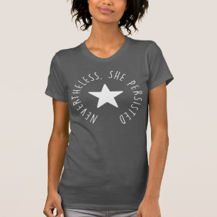 Nevertheless, She Persisted.   White Star T-Shirt