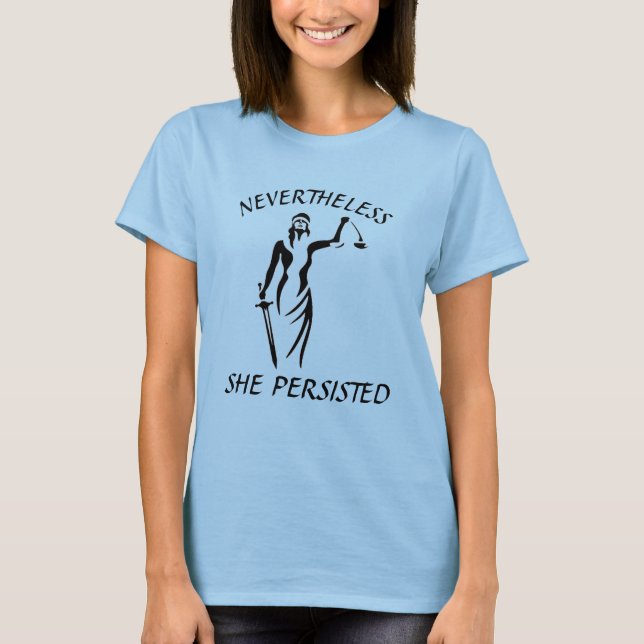 "Nevertheless, She Persisted" with Justice T-Shirt (Front)