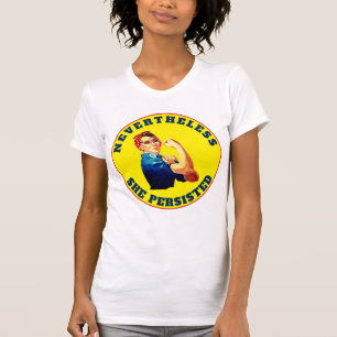 "Nevertheless, She Persisted" with Rosie T-Shirt
