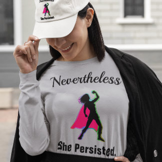 Nevertheless She Persisted Woman Power Long Sleeve T-Shirt