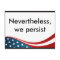 Nevertheless, we persist postcard