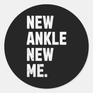 New Ankle New Me Funny Ankle Replacement Surgery  Classic Round Sticker