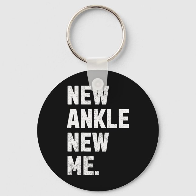 New Ankle, New Me! Funny Ankle Replacement Surgery Key Ring (Front)