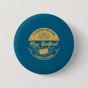New Bedford Pennsylvania Its Where My Story Begin  6 Cm Round Badge