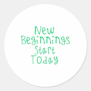 New Beginnings Start Today Sticker1 Classic Round Sticker
