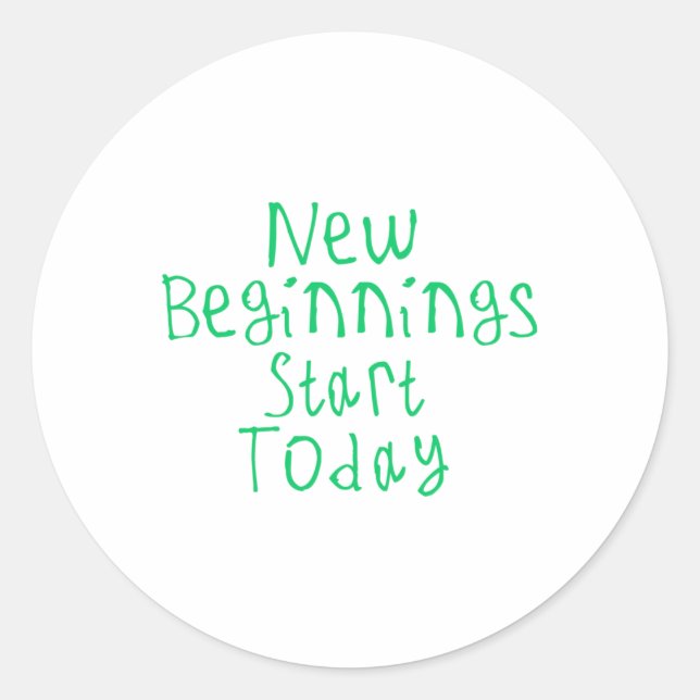 New Beginnings Start Today Sticker1  Classic Round Sticker (Front)