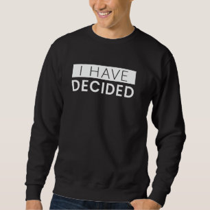 New Believer I Have Decided To Follow Jesus Church Sweatshirt