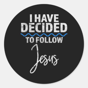 New Believer I Have Decided To Follow Jesus In Bap Classic Round Sticker