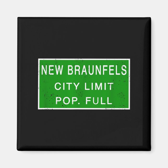 New Braunfels Texas Pulation Full Fastest Growing  Magnet (Front)