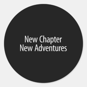 New Chapter - New Adventures - Classic Round Sticker