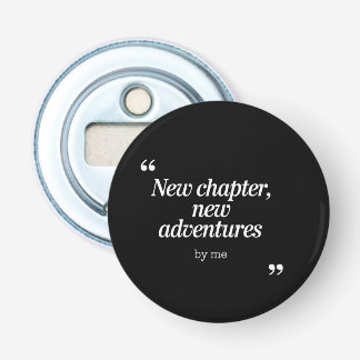 New Chapter, New Adventures Design by Me Bottle Opener