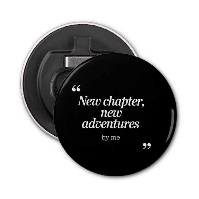 New Chapter, New Adventures Design by Me Bottle Opener (Front)