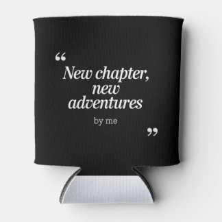 New Chapter, New Adventures Design by Me Can Cooler