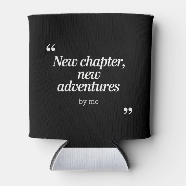 New Chapter, New Adventures Design by Me Can Cooler (Front)