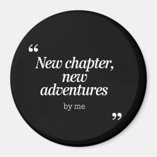 New Chapter, New Adventures Design by Me Magnet