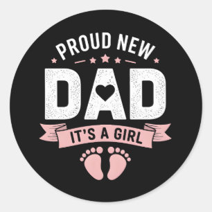 New Dad Its a girl Classic Round Sticker