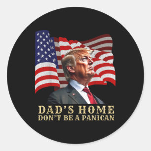 New! Dads Home Dont Be A Panican Dads Home Dont Pa Classic Round Sticker