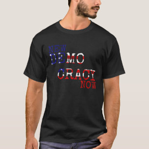 New Democracy Now In America USA Democrats Democra T-Shirt