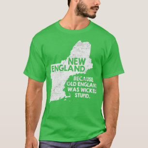 New England Because T-Shirt