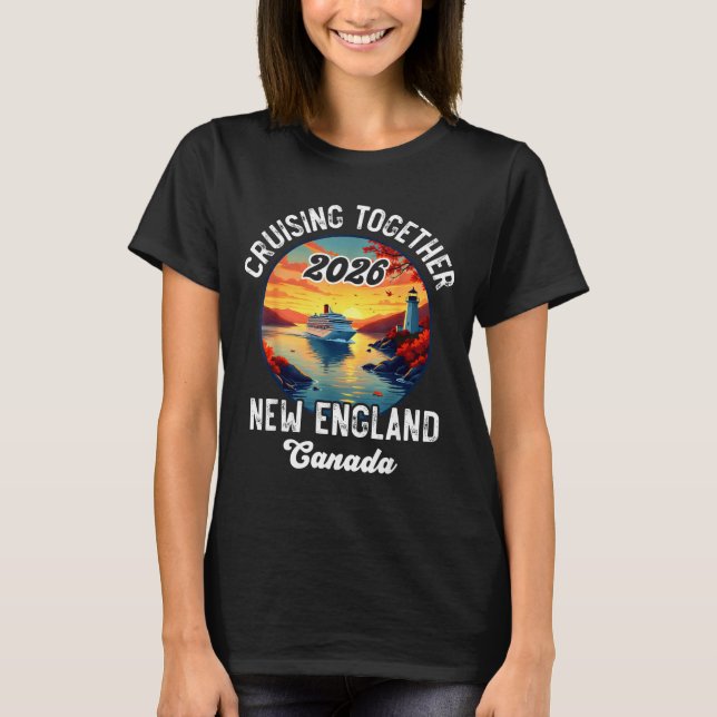 New England Canada Cruise, Cruising Together Fall  T-Shirt (Front)
