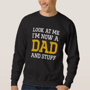 New First Time Dad To Be Look Daddy 2 Sweatshirt