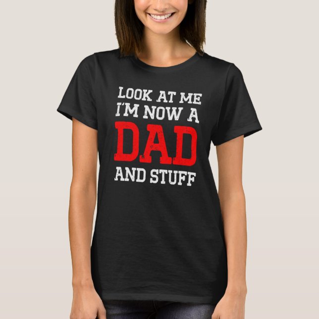 New First Time Dad To Be Look Daddy  3 T-Shirt (Front)
