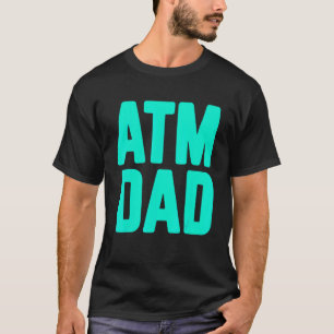 New First Time Daddy to Be ATM Dad 1 T-Shirt