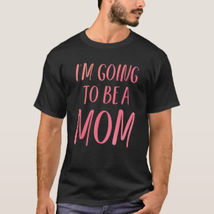 New First Time Mommy Expecting Mom To Be Going T-Shirt